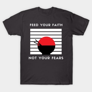 Starve those fears T-Shirt